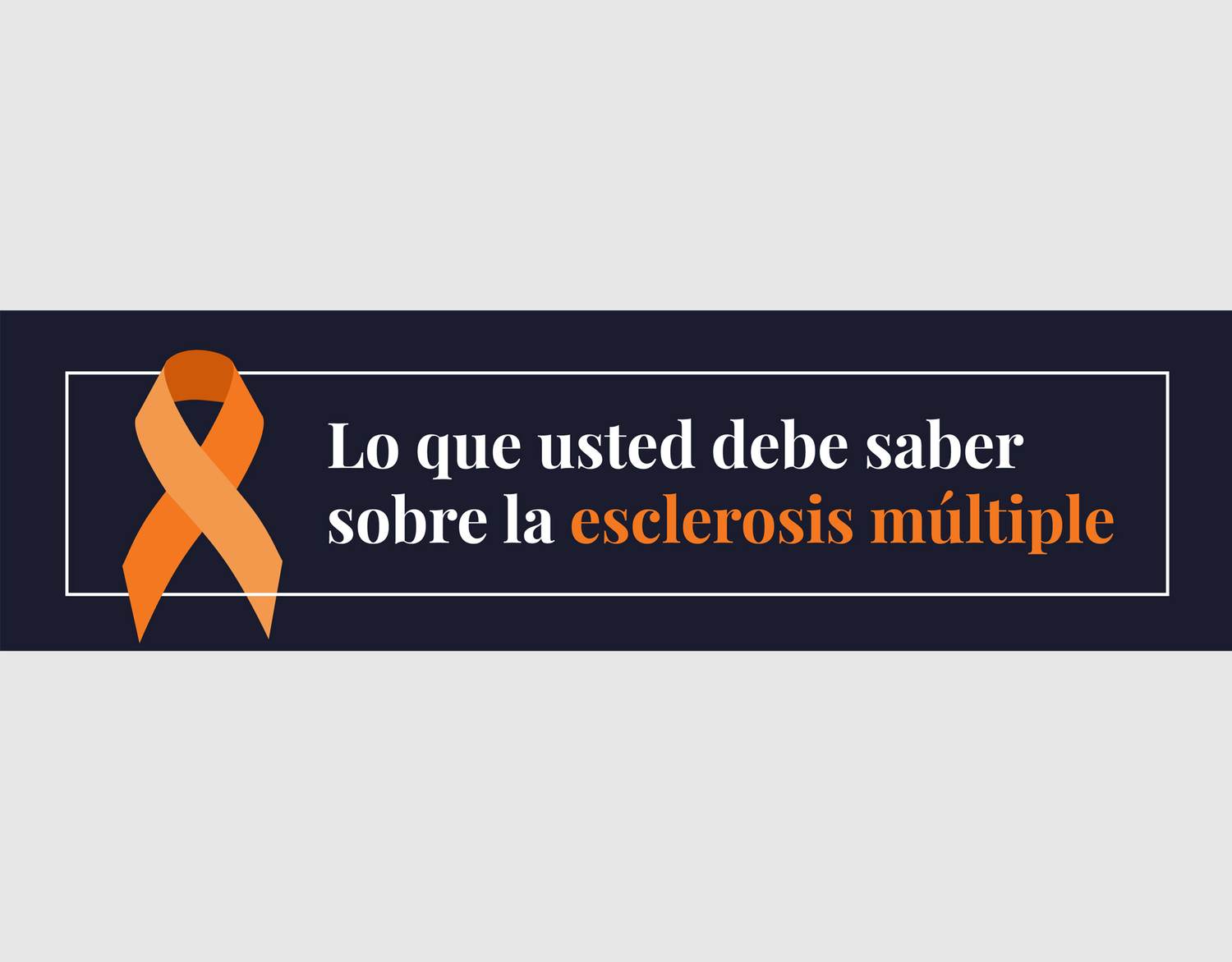 Lo que usted debe saber sobre la Esclerosis Múltiple