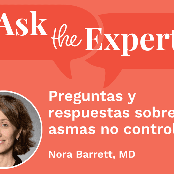 Pregúntale a un experto: Preguntas y respuestas sobre asmas no controladas