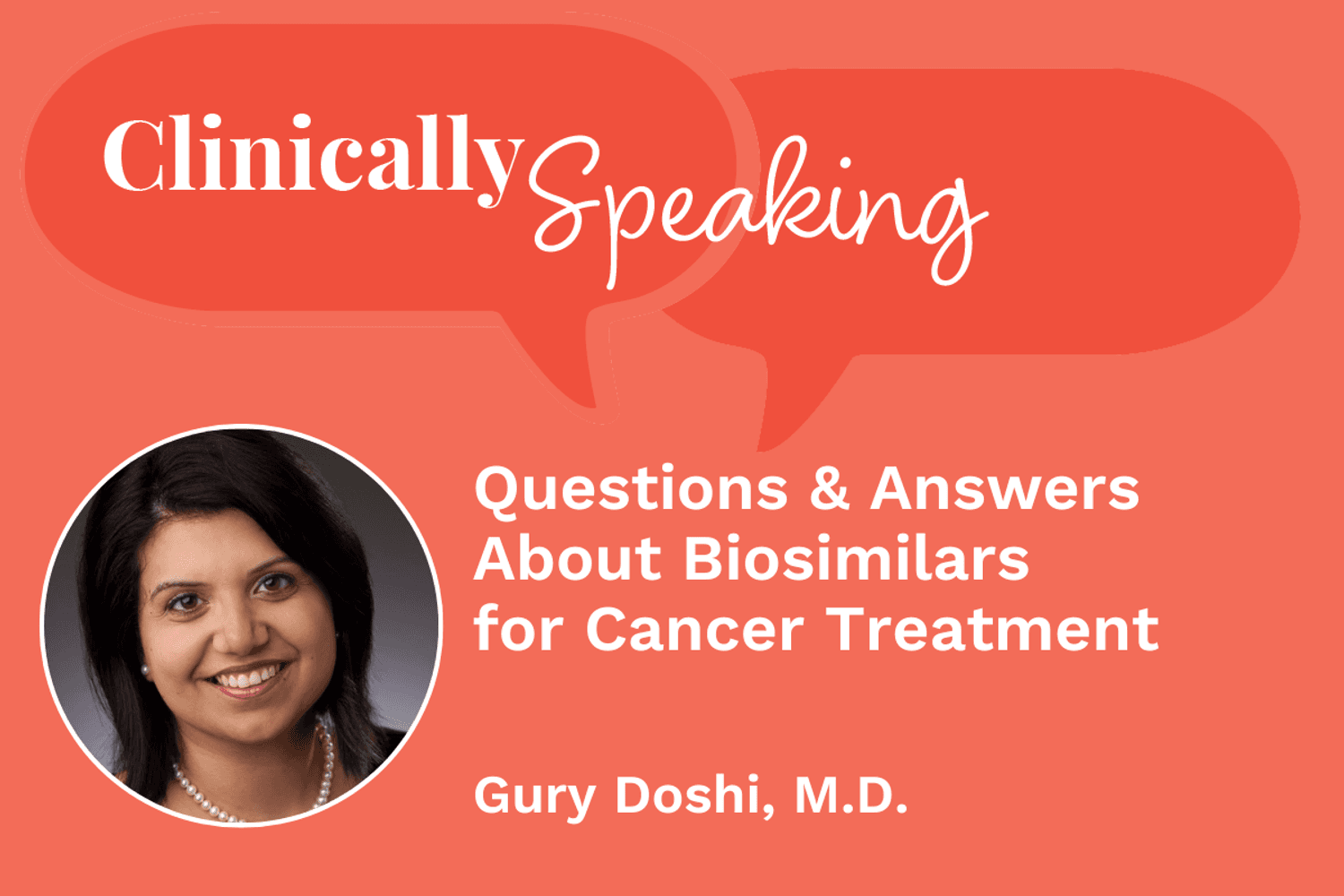 Clinically Speaking: Questions and Answers About Biosimilars for Cancer Treatment