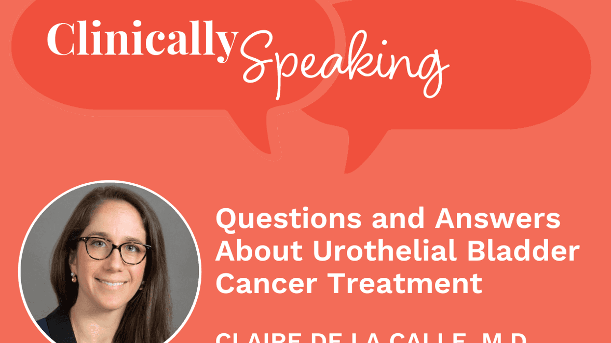 Clinically Speaking: Questions and Answers About Urothelial Bladder Cancer Treatment