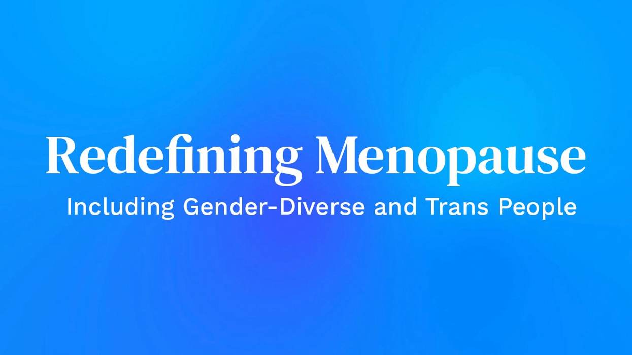Redefining Menopause: Including Gender-Diverse and Trans People