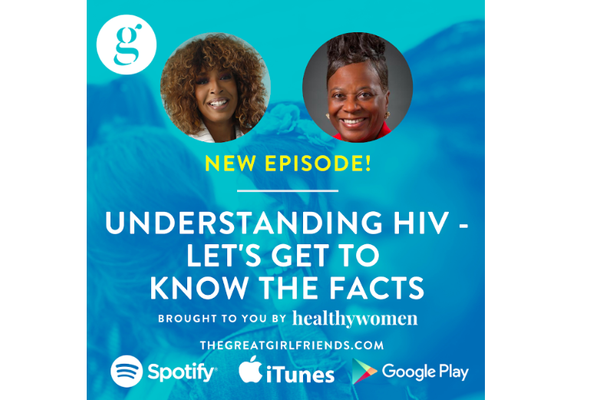 The Great Girlfriends Podcast: Understanding HIV - Let's Get to Know the Facts