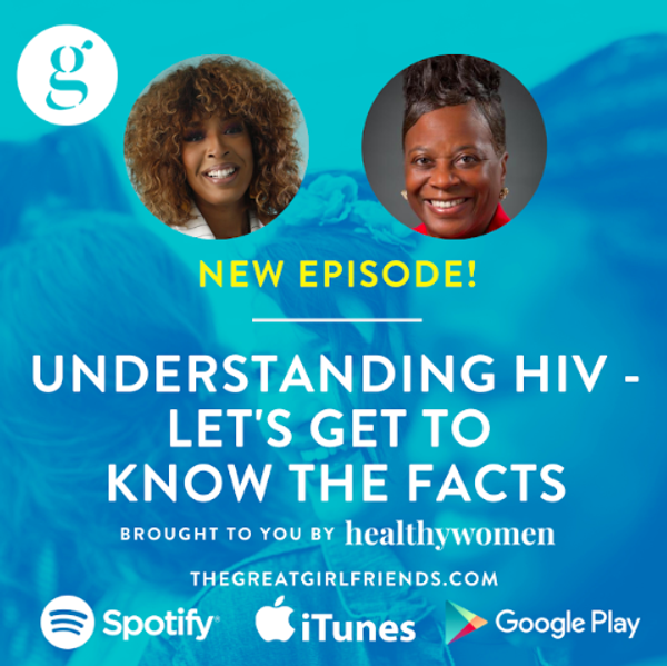 The Great Girlfriends Podcast: Understanding HIV - Let's Get to Know the Facts