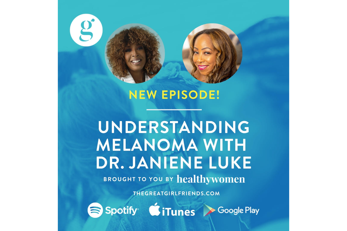 The Great Girlfriends Podcast: Understanding Melanoma with Dr. Janiene Luke