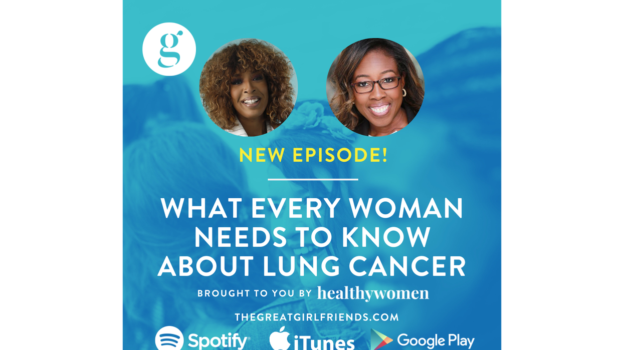 The Great Girlfriends Podcast: What Every Woman Needs to Know About Lung Cancer