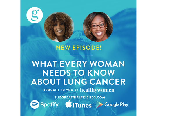 The Great Girlfriends Podcast: What Every Woman Needs to Know About Lung Cancer