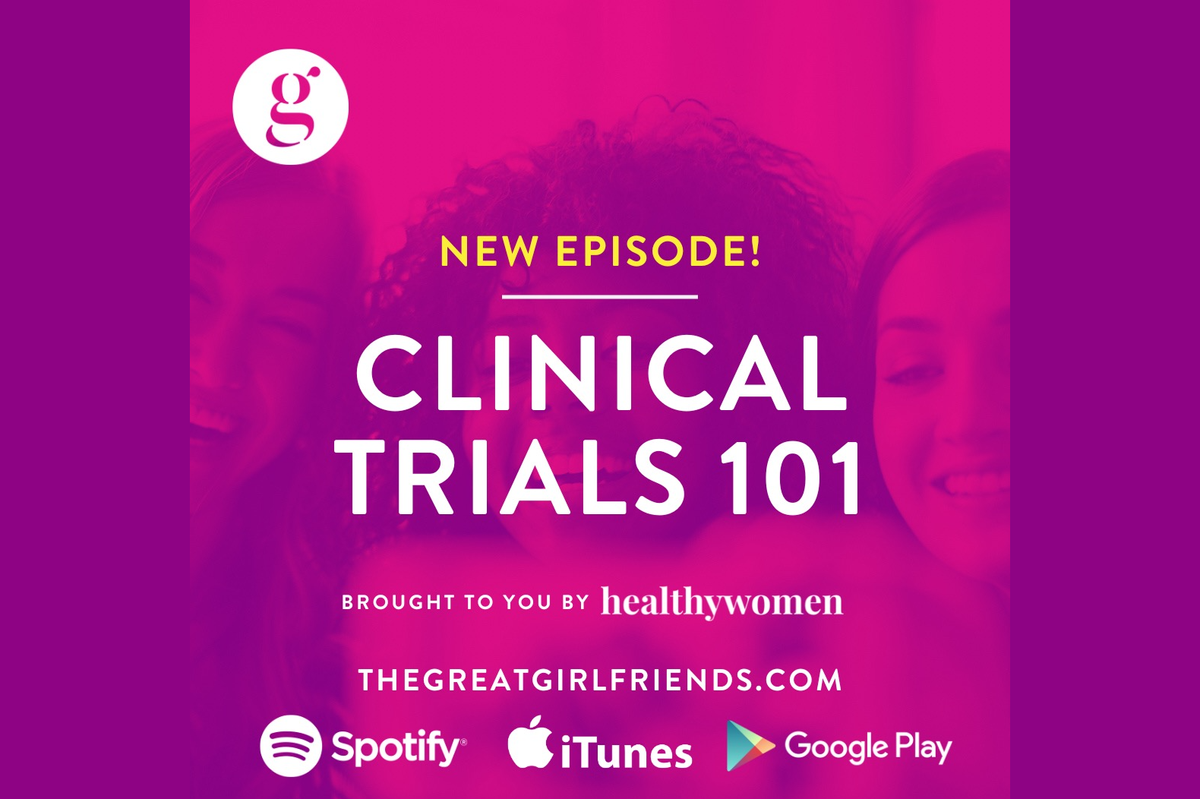 The Great Girlfriends™ Podcast:  Clinical Trials 101
