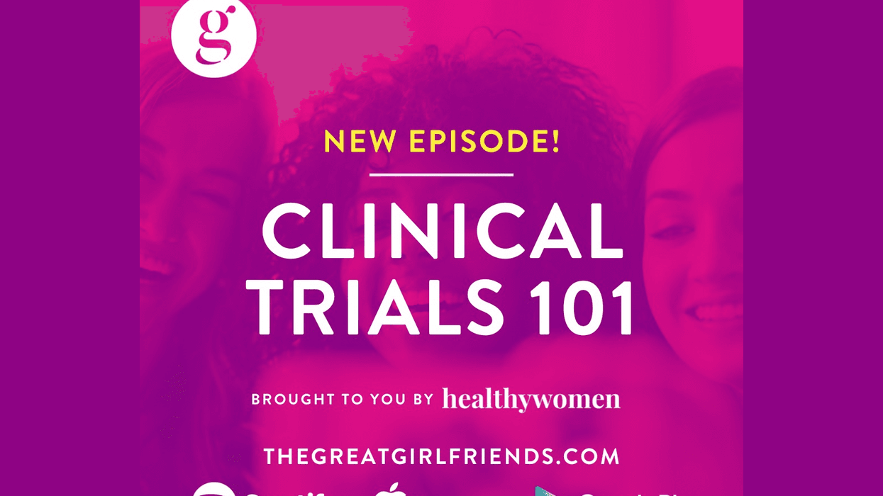 The Great Girlfriends Podcast: Clinical Trials 101