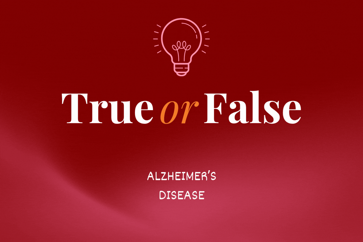 True or False: Alzheimer’s Disease