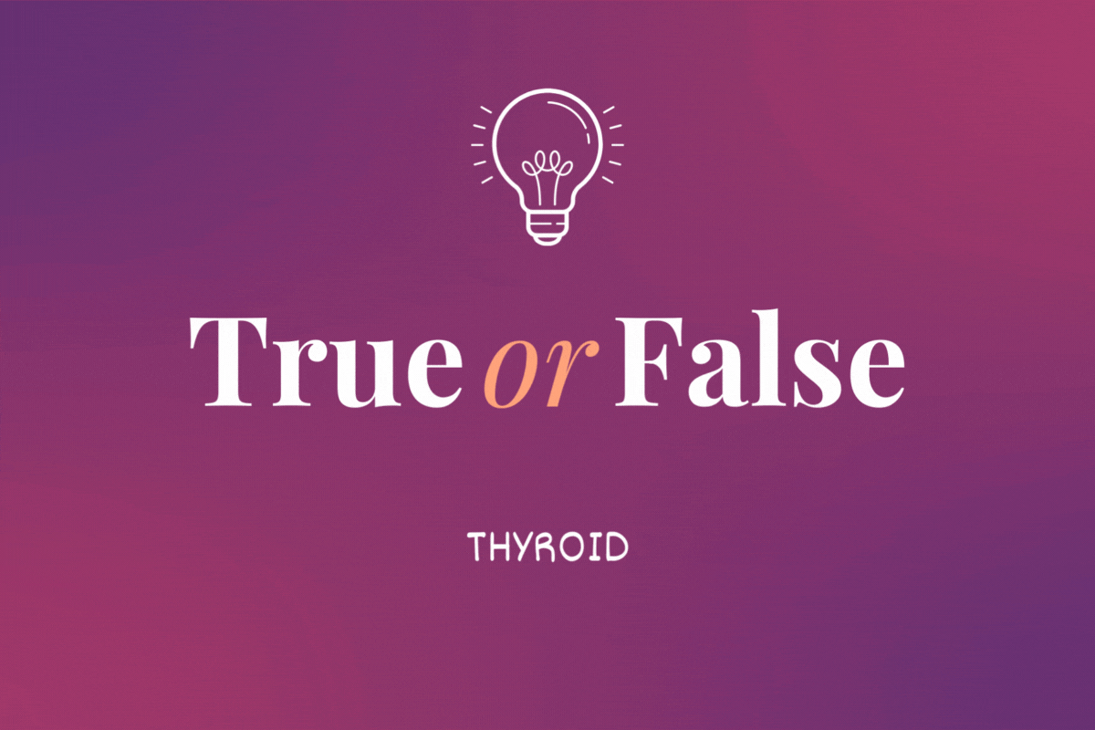 True or False: Thyroid