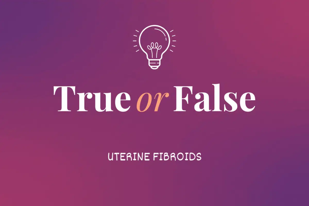 True or False: Uterine Fibroids