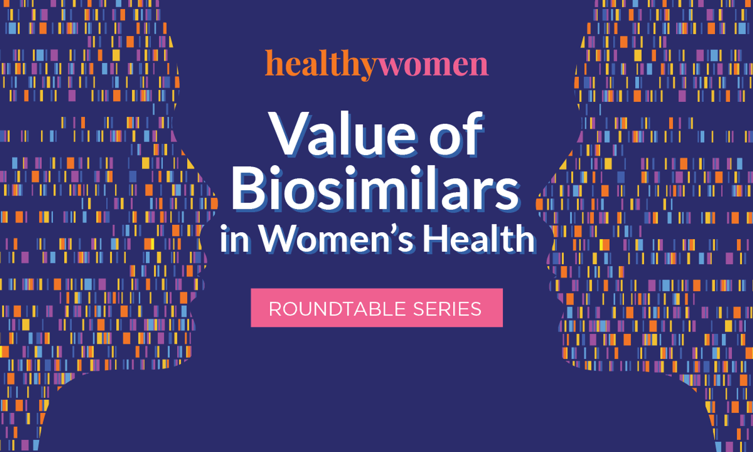 Value of Biosimilars in Women’s Health Roundtable Series