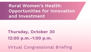 Rural Women’s Health:
Opportunities for Innovation and Investment